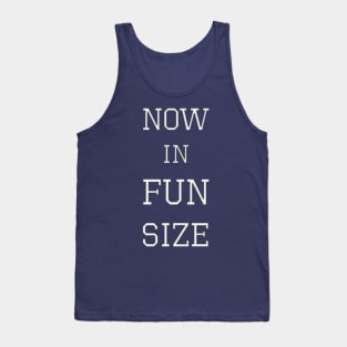 Now in Fun Size Tank Top